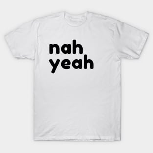 Nah Yeah. Funny Sarcastic NSFW Rude Inappropriate Saying T-Shirt